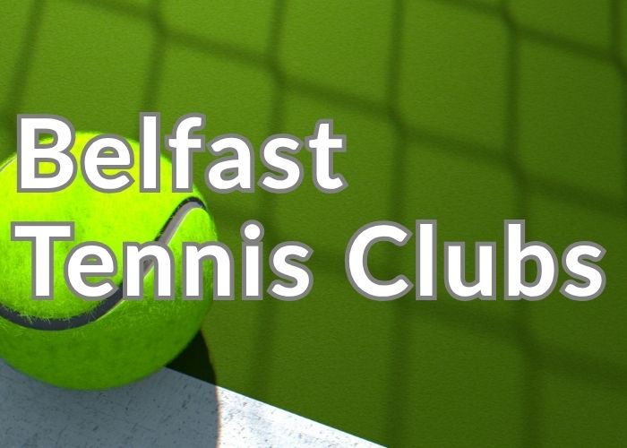 Top 12 Belfast Tennis Clubs and Facilities