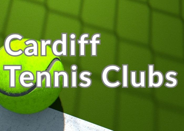Top 12 Cardiff Tennis Clubs and Facilities